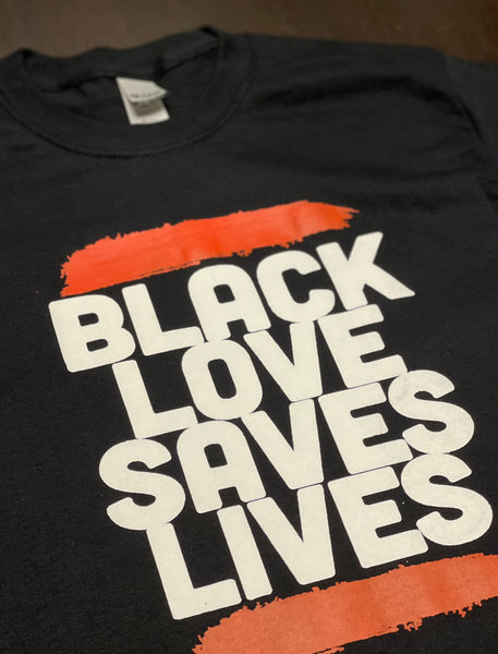 Black Love Saves Lives Shirt