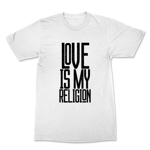 Love is My Religion t-shirt